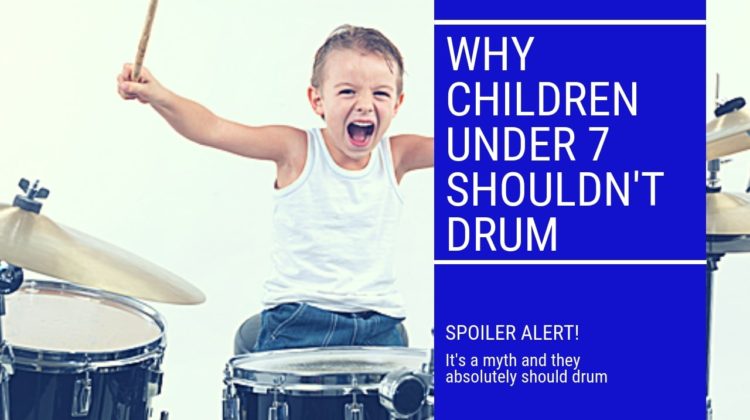 Why children under seven shouldn't drum , kids drum lessons, drum lessons near me